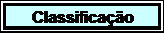 Caixa de texto: Classificao