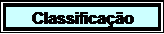 Caixa de texto: Classificao